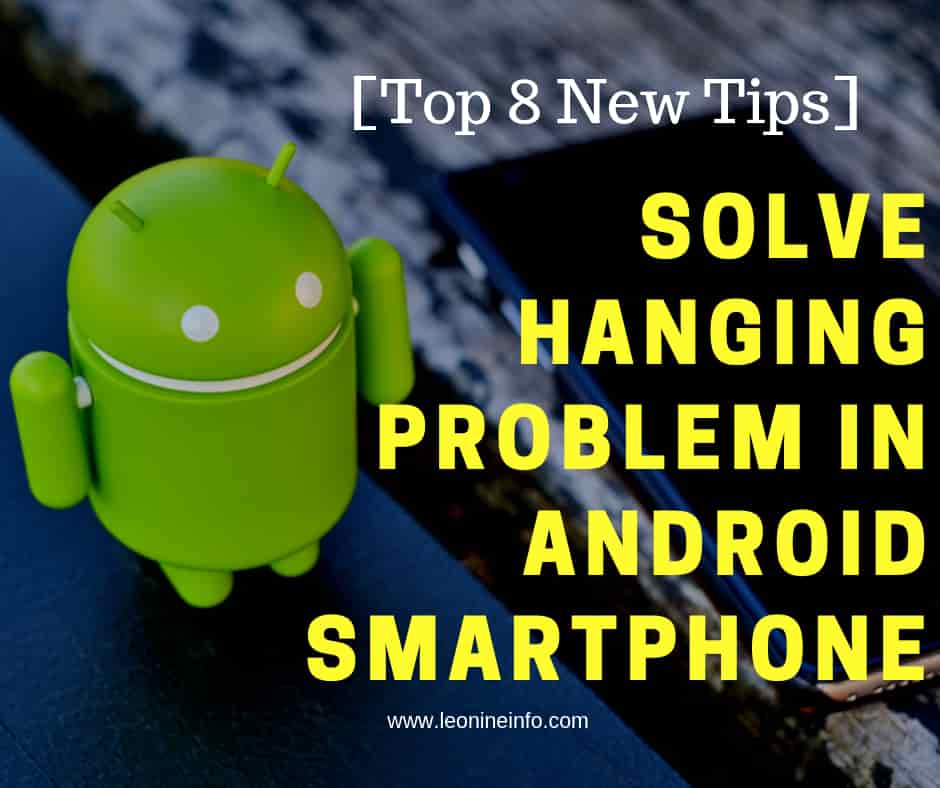 [Top 8 New Tips]to Solve Hanging Problem in Android Smartphone